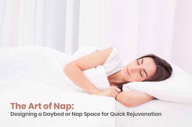 The Art of Nap: Designing a Daybed or Nap Space for Quick Rejuvenation