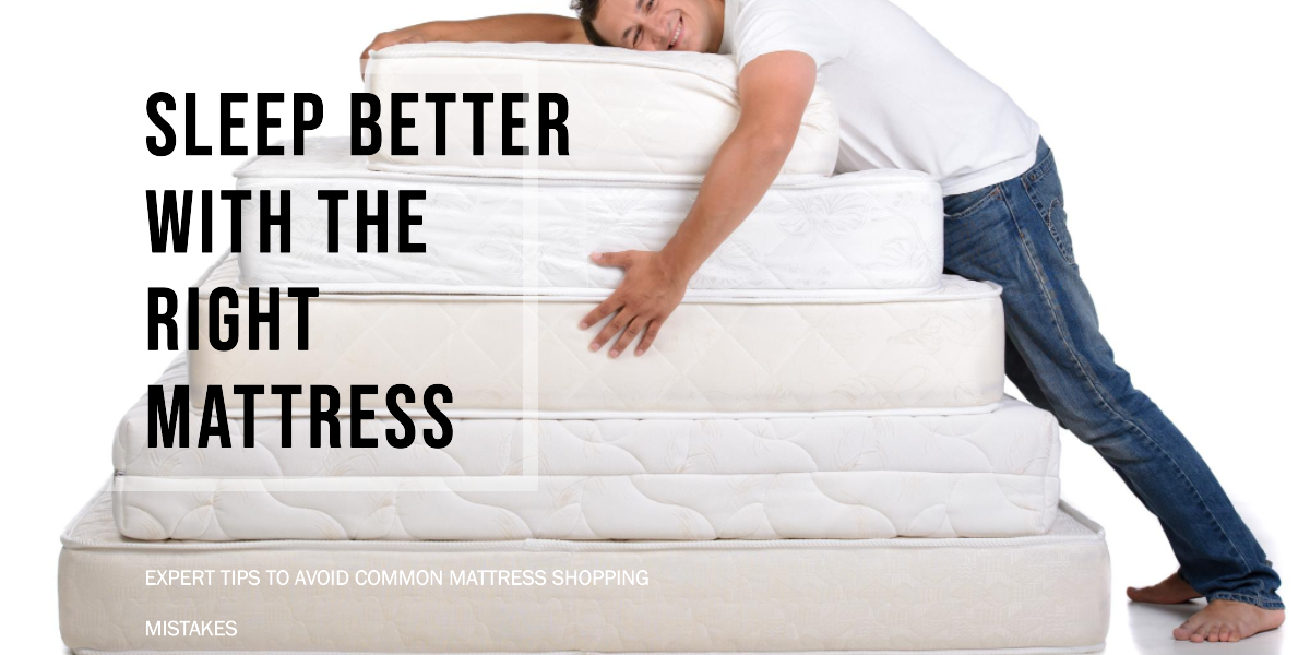 Mattress Shopping Mistakes to Avoid Mattress Shopping Mistakes to Avoid