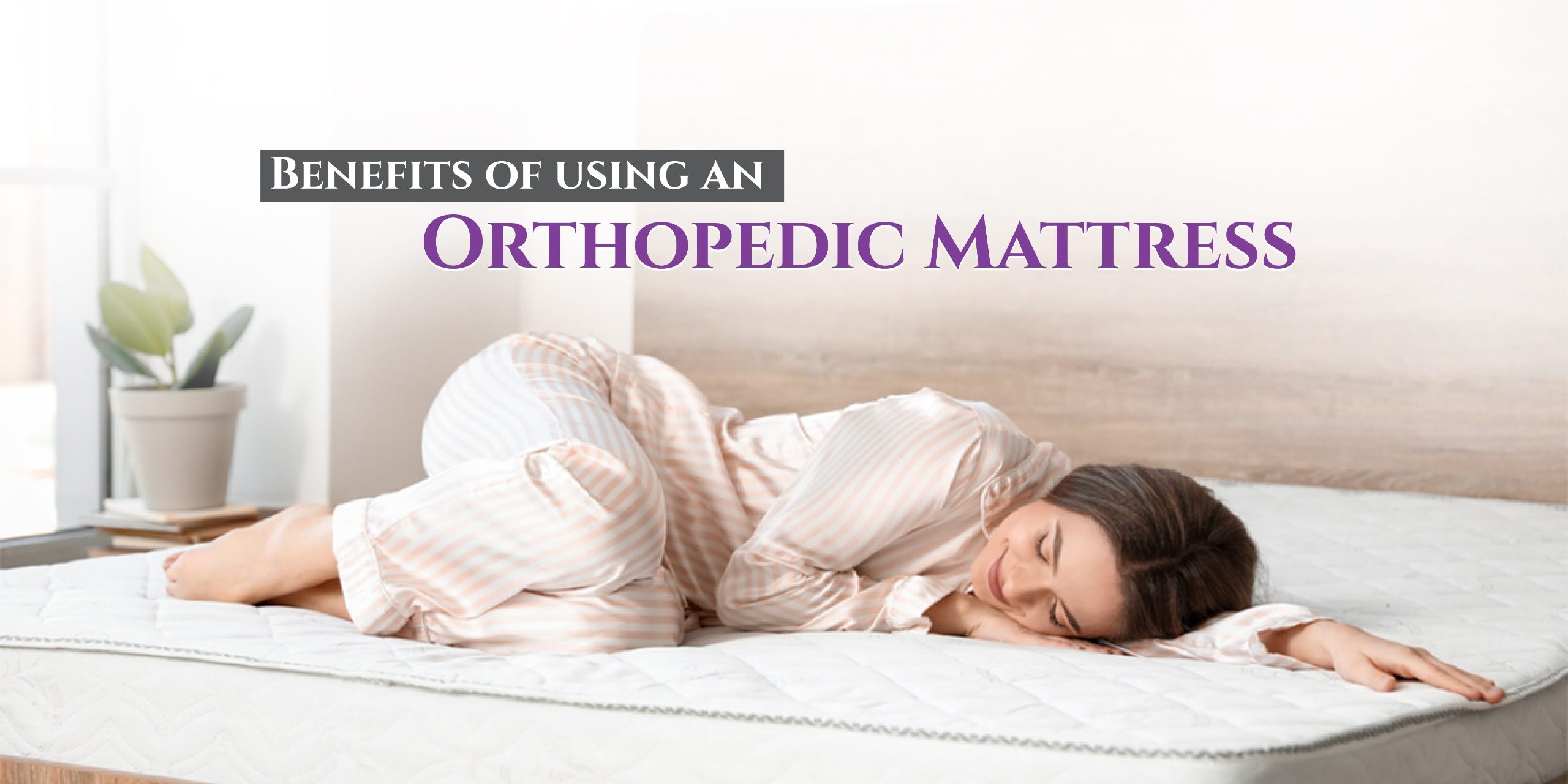 Benefits of using an Orthopedic Mattress - American Beds