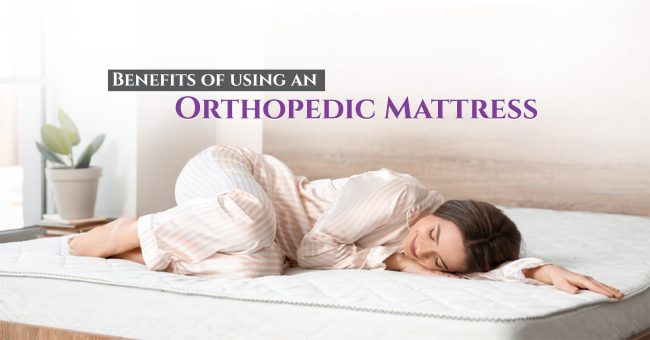 Benefits of using an Orthopedic Mattress 